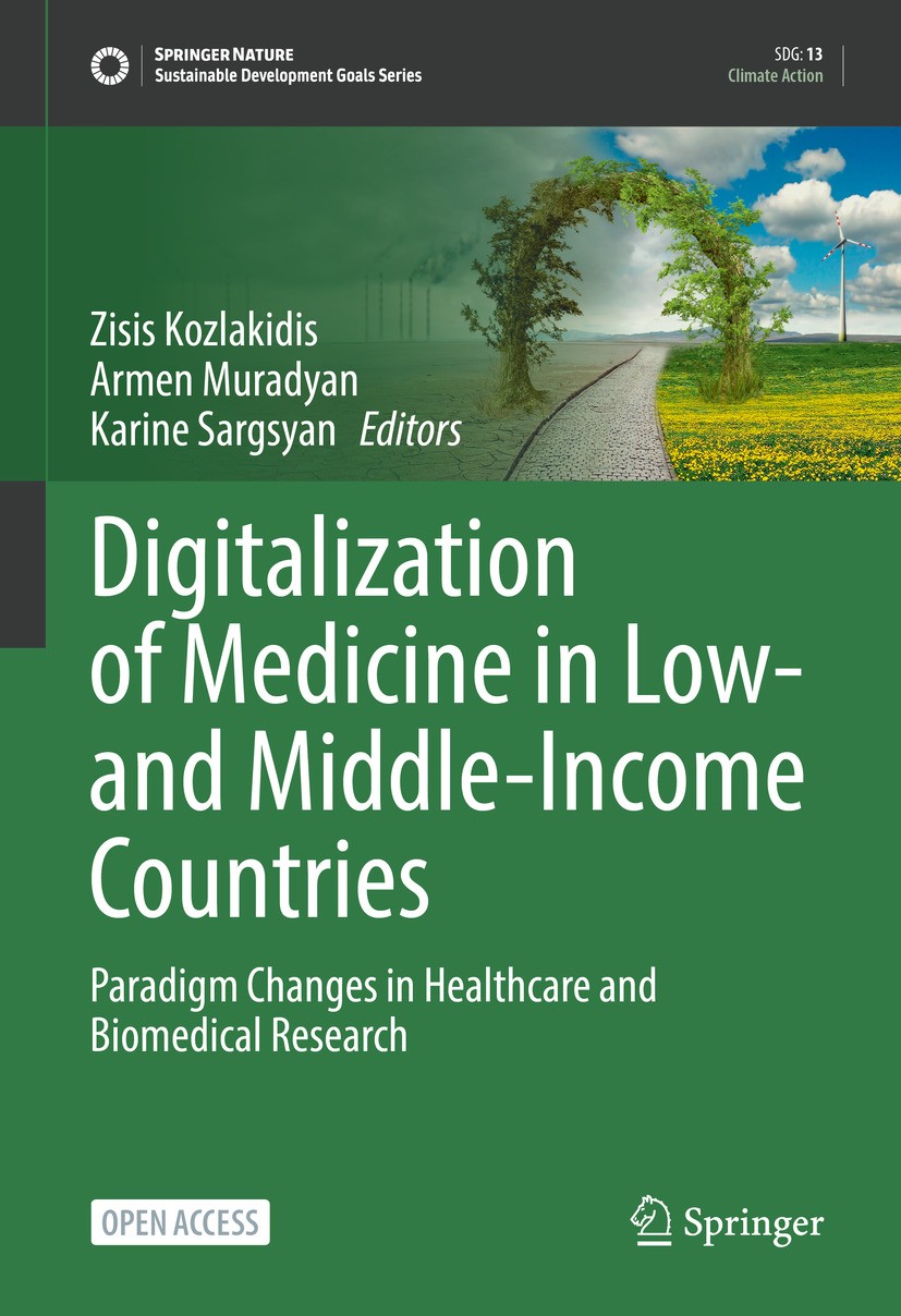 Titlebook: Digitalization of Medicine in Low- and Middle-Income Countries; Paradigm Changes in Zisis Kozlakidis,Armen Muradyan,Karine Sargsyan Book‘‘ Titlebook: Digitalization of Medicine in Low- and Middle-Income Countries; Paradigm Changes in Zisis Kozlakidis,Armen Muradyan,Karine Sargsyan Book‘‘