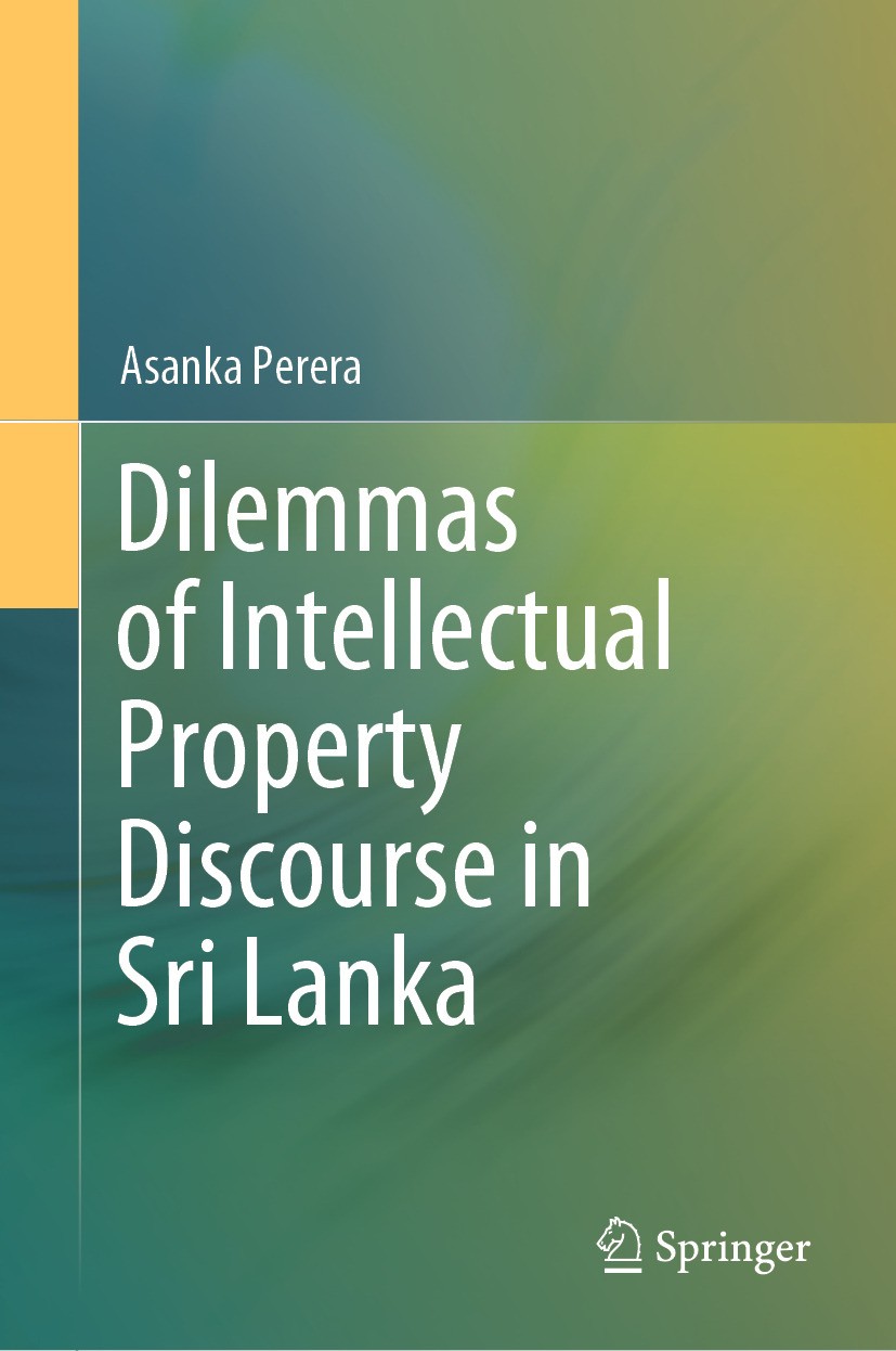 Titlebook: Dilemmas of Intellectual Property Discourse in Sri Lanka; Asanka Perera Book 2024 The Editor(s) (if applicable) and The Author(s), under e Titlebook: Dilemmas of Intellectual Property Discourse in Sri Lanka; Asanka Perera Book 2024 The Editor(s) (if applicable) and The Author(s), under e