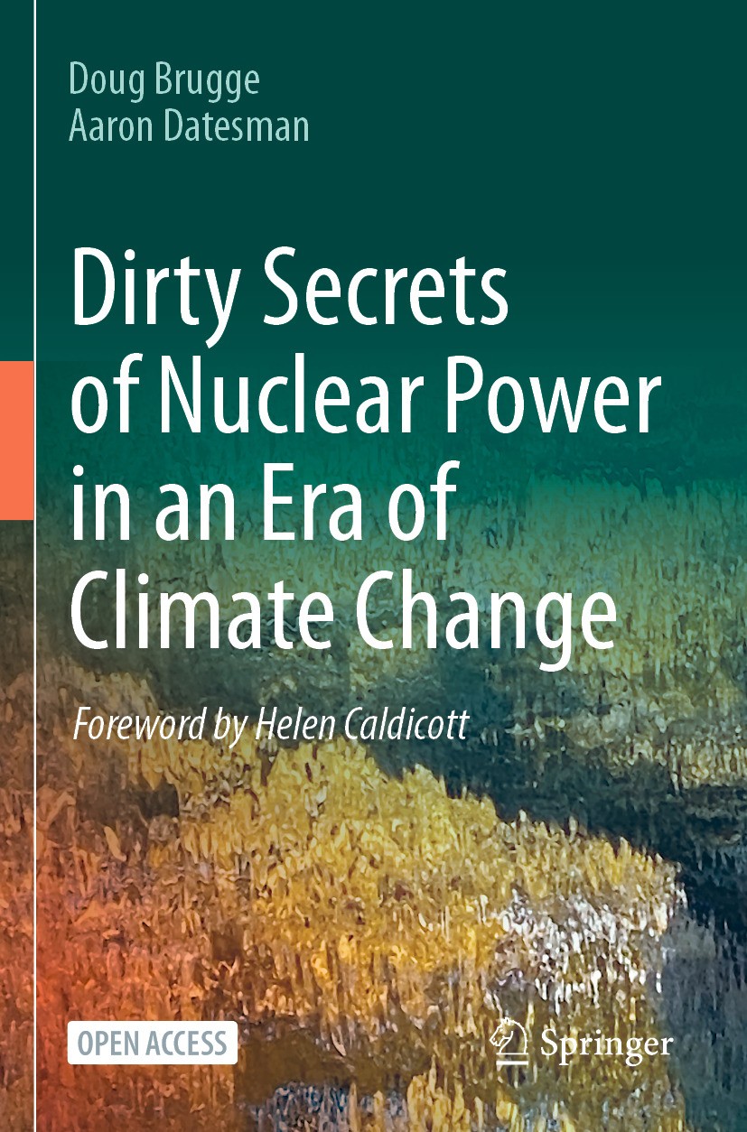 Titlebook: Dirty Secrets of Nuclear Power in an Era of Climate Change; Doug Brugge,Aaron Datesman Book‘‘‘‘‘‘‘‘ 2024 The Editor(s) (if applicable) and Titlebook: Dirty Secrets of Nuclear Power in an Era of Climate Change; Doug Brugge,Aaron Datesman Book‘‘‘‘‘‘‘‘ 2024 The Editor(s) (if applicable) and