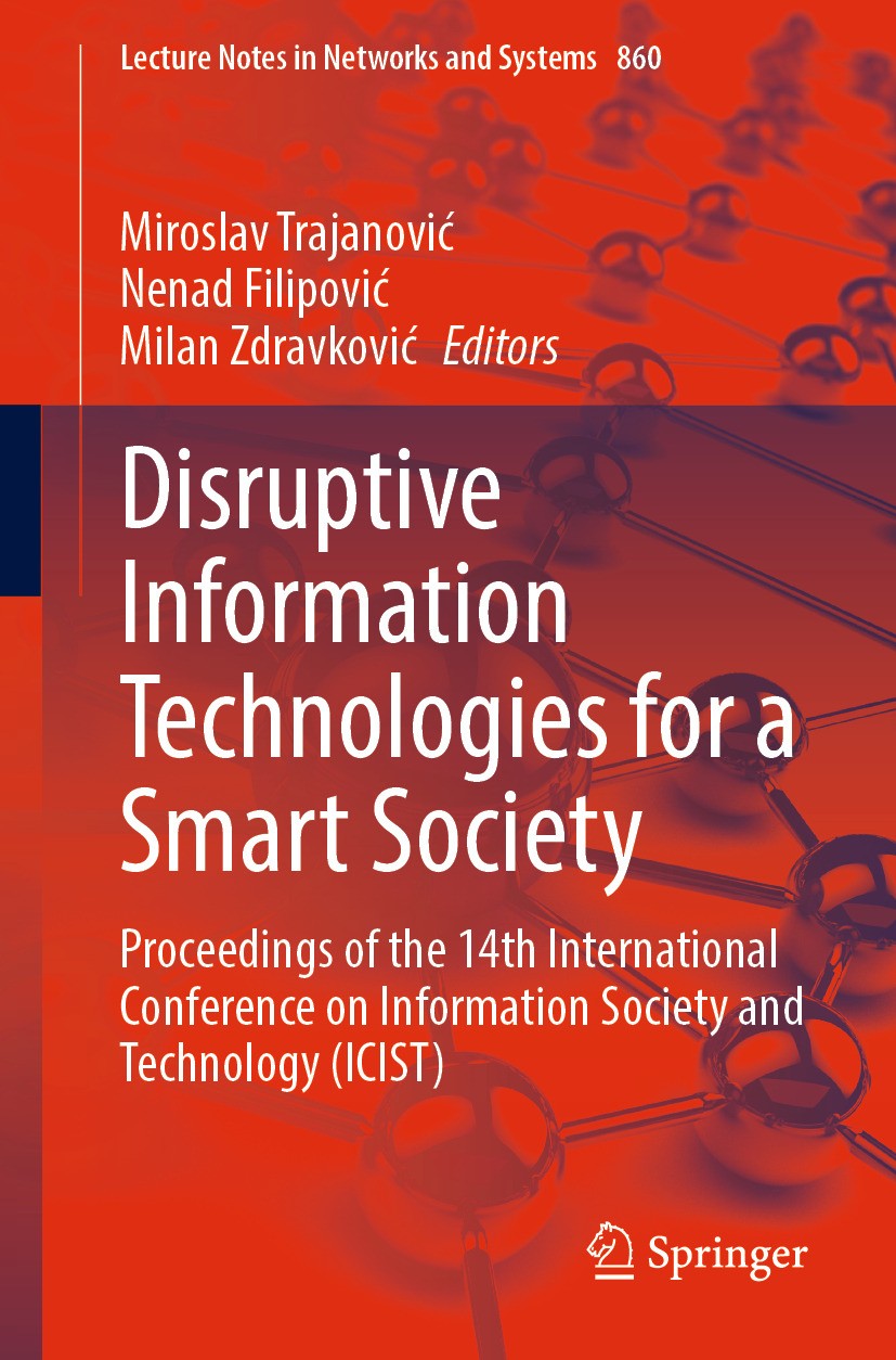 Titlebook: Disruptive Information Technologies for a Smart Society; Proceedings of the 1 Miroslav Trajanović,Nenad Filipović,Milan Zdravkov Conference Titlebook: Disruptive Information Technologies for a Smart Society; Proceedings of the 1 Miroslav Trajanović,Nenad Filipović,Milan Zdravkov Conference