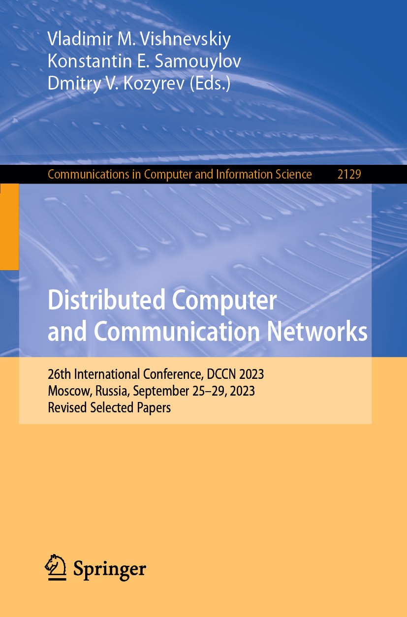 Titlebook: Distributed Computer and Communication Networks; 26th International C Vladimir M. Vishnevskiy,Konstantin E. Samouylov,Dm Conference proceed Titlebook: Distributed Computer and Communication Networks; 26th International C Vladimir M. Vishnevskiy,Konstantin E. Samouylov,Dm Conference proceed