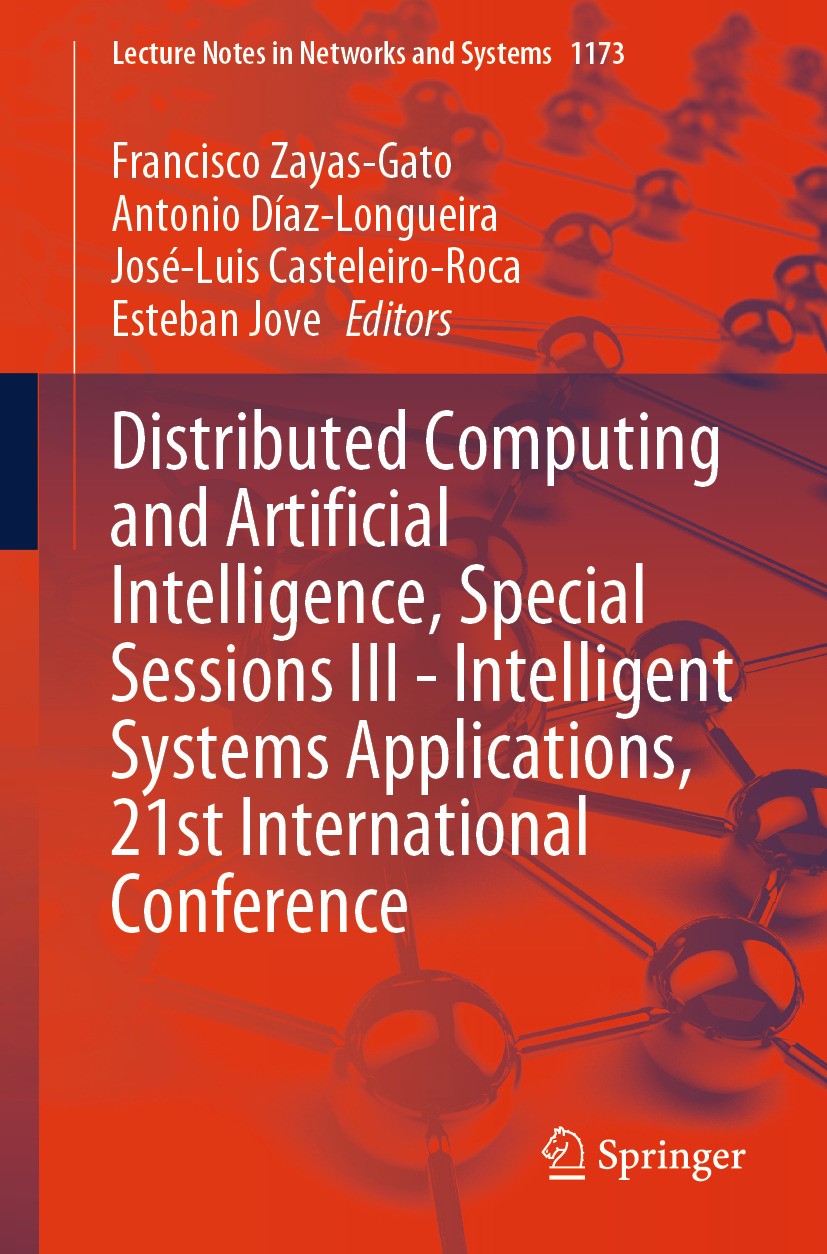 Titlebook: Distributed Computing and Artificial Intelligence, Special Sessions III - Intelligent Systems Applic; Francisco Zayas-Gato,Antonio Díaz-Lo Titlebook: Distributed Computing and Artificial Intelligence, Special Sessions III - Intelligent Systems Applic; Francisco Zayas-Gato,Antonio Díaz-Lo