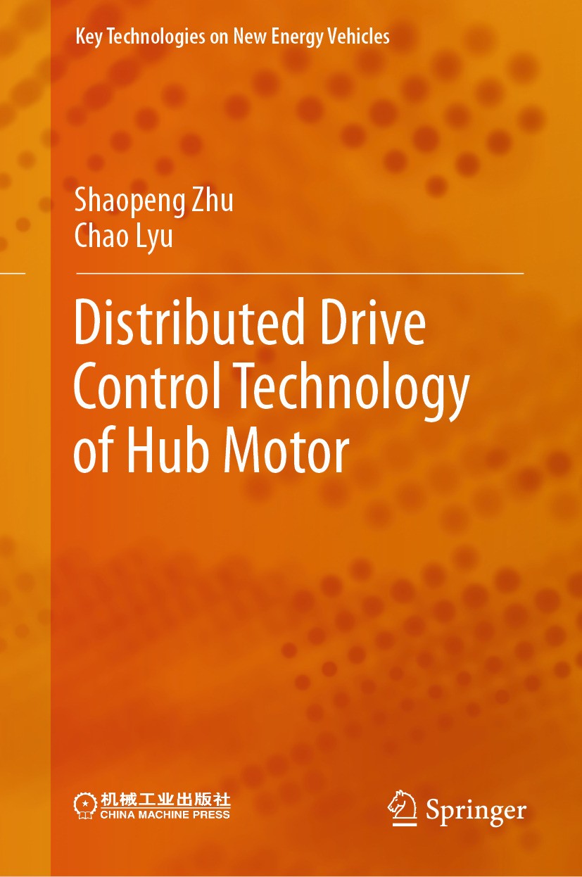 Titlebook: Distributed Drive Control Technology of Hub Motor; Shaopeng Zhu,Chao Lyu Book 2025 China Machine Press Co.,Ltd. 2025 Electric vehicle.Dist Titlebook: Distributed Drive Control Technology of Hub Motor; Shaopeng Zhu,Chao Lyu Book 2025 China Machine Press Co.,Ltd. 2025 Electric vehicle.Dist