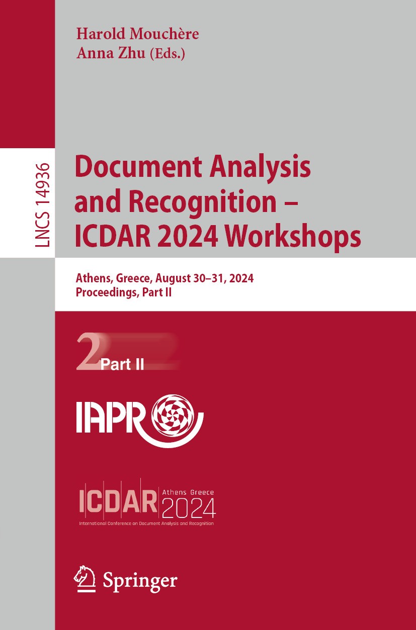 Titlebook: Document Analysis and Recognition – ICDAR 2024 Workshops; Athens, Greece, Augu Harold Mouchère,Anna Zhu Conference proceedings 2024 The Edi Titlebook: Document Analysis and Recognition – ICDAR 2024 Workshops; Athens, Greece, Augu Harold Mouchère,Anna Zhu Conference proceedings 2024 The Edi