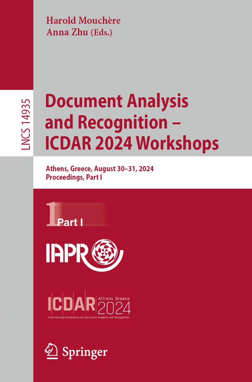 Titlebook: Document Analysis and Recognition – ICDAR 2024 Workshops; Athens, Greece, Augu Harold Mouchère,Anna Zhu Conference proceedings 2024 The Edi Titlebook: Document Analysis and Recognition – ICDAR 2024 Workshops; Athens, Greece, Augu Harold Mouchère,Anna Zhu Conference proceedings 2024 The Edi
