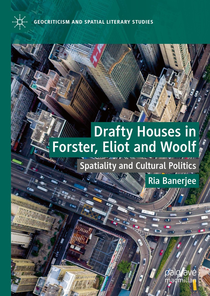 Titlebook: Drafty Houses in Forster, Eliot and Woolf ; Spatiality and Cultu Ria Banerjee Book 2024 The Editor(s) (if applicable) and The Author(s), un Titlebook: Drafty Houses in Forster, Eliot and Woolf ; Spatiality and Cultu Ria Banerjee Book 2024 The Editor(s) (if applicable) and The Author(s), un