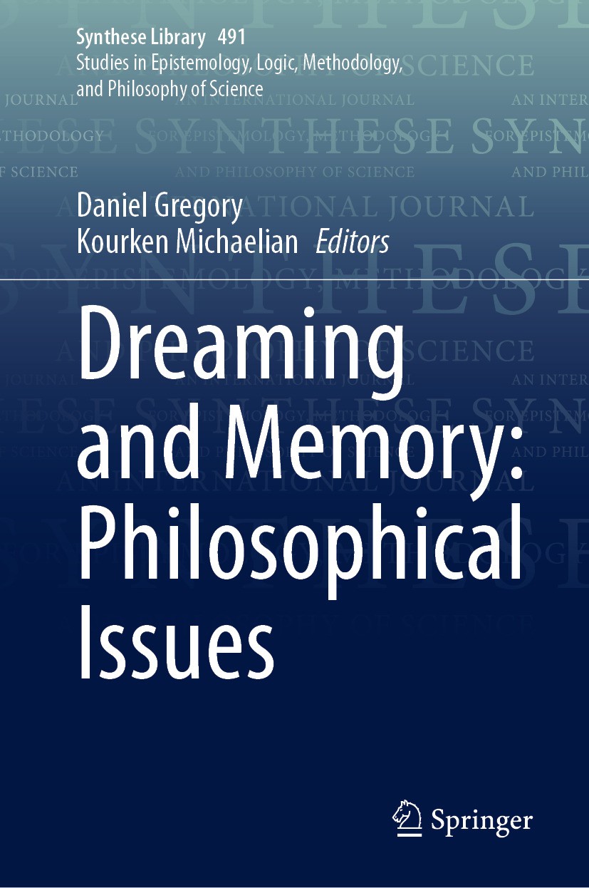Titlebook: Dreaming and Memory: Philosophical Issues; Daniel Gregory,Kourken Michaelian Book 2024 The Editor(s) (if applicable) and The Author(s), un Titlebook: Dreaming and Memory: Philosophical Issues; Daniel Gregory,Kourken Michaelian Book 2024 The Editor(s) (if applicable) and The Author(s), un