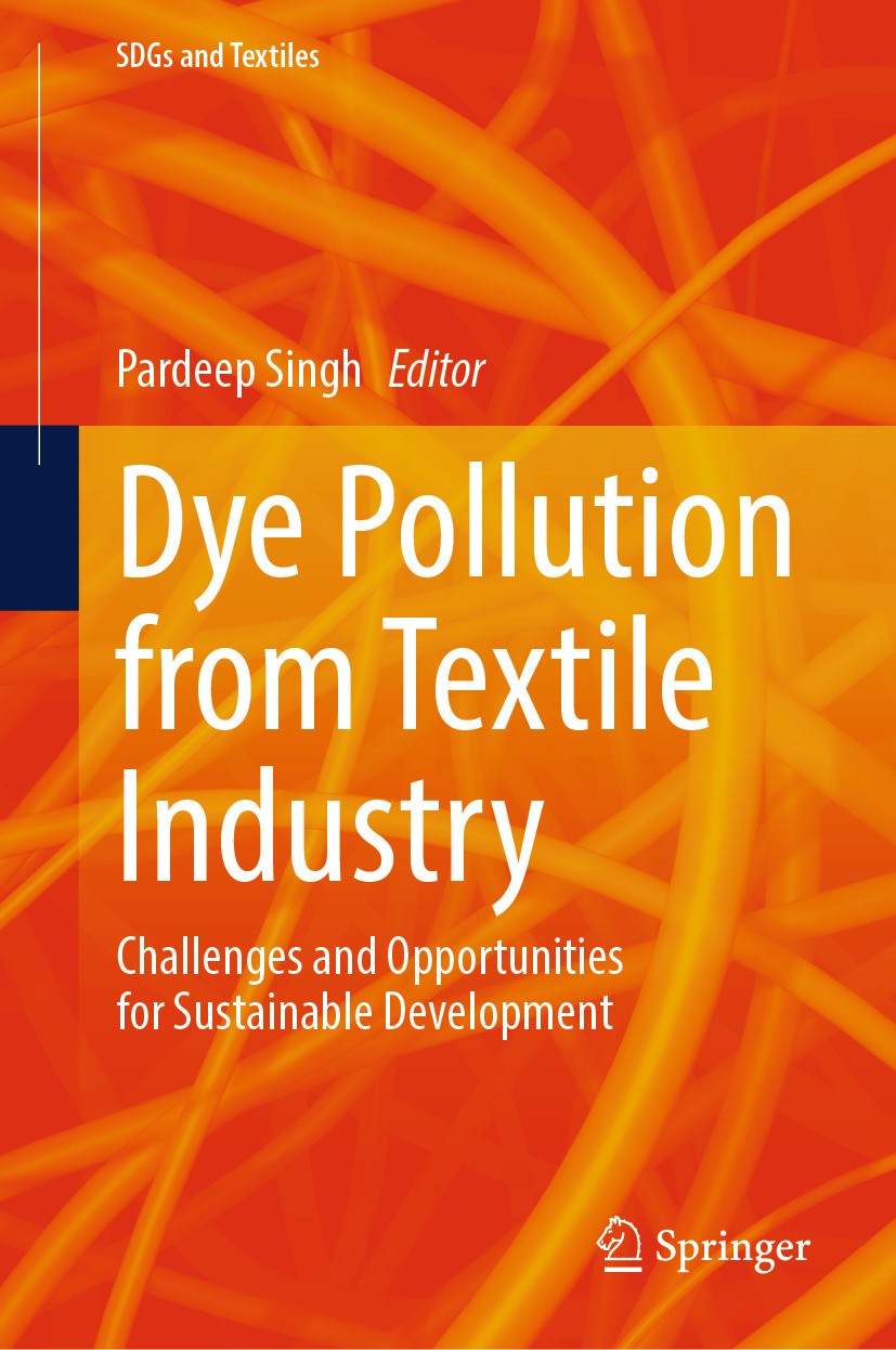 Titlebook: Dye Pollution from Textile Industry; Challenges and Oppor Pardeep Singh Book 2024 The Editor(s) (if applicable) and The Author(s), under ex Titlebook: Dye Pollution from Textile Industry; Challenges and Oppor Pardeep Singh Book 2024 The Editor(s) (if applicable) and The Author(s), under ex
