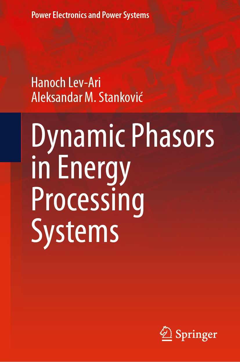 Titlebook: Dynamic Phasors in Energy Processing Systems; Hanoch Lev-Ari,Aleksandar M. Stanković Textbook 2024 The Editor(s) (if applicable) and The A Titlebook: Dynamic Phasors in Energy Processing Systems; Hanoch Lev-Ari,Aleksandar M. Stanković Textbook 2024 The Editor(s) (if applicable) and The A