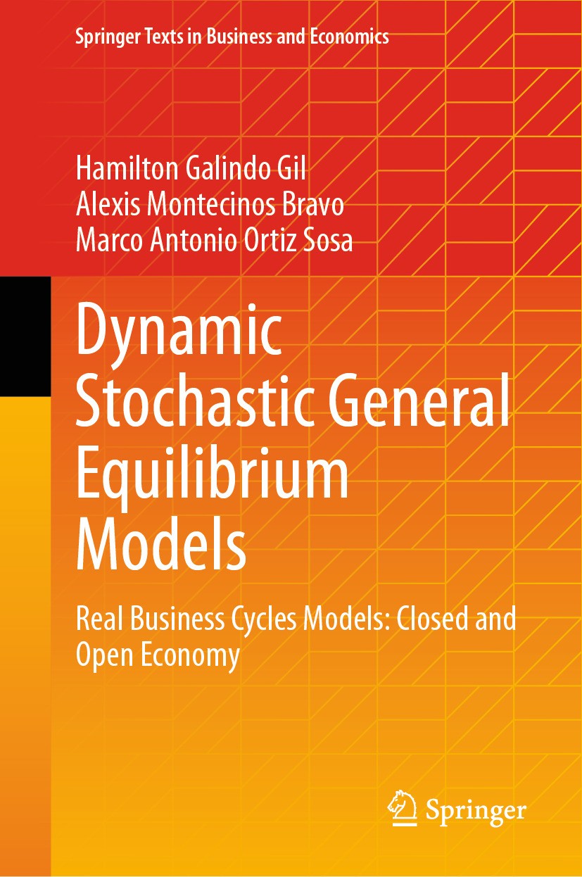 Titlebook: Dynamic Stochastic General Equilibrium Models ; Real Business Cycle Hamilton Galindo Gil,Alexis Montecinos Bravo,Marco Textbook 2024 The E Titlebook: Dynamic Stochastic General Equilibrium Models ; Real Business Cycle Hamilton Galindo Gil,Alexis Montecinos Bravo,Marco Textbook 2024 The E