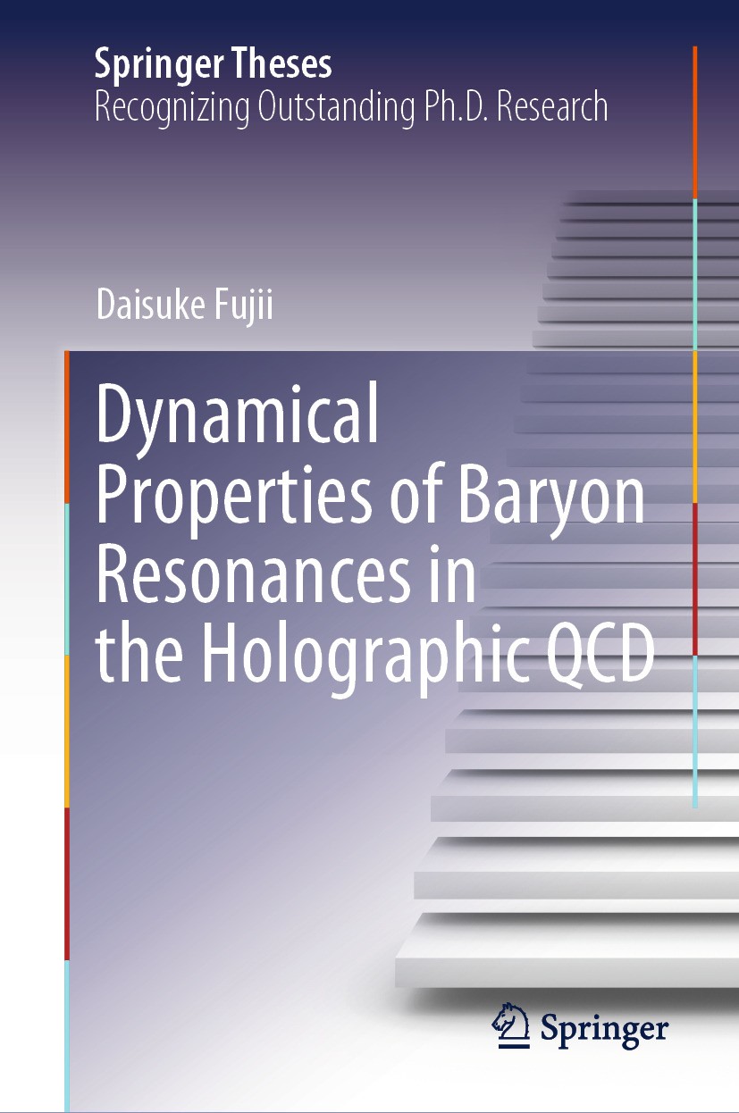 Titlebook: Dynamical Properties of Baryon Resonances in the Holographic QCD; Daisuke Fujii Book 2024 The Editor(s) (if applicable) and The Author(s), Titlebook: Dynamical Properties of Baryon Resonances in the Holographic QCD; Daisuke Fujii Book 2024 The Editor(s) (if applicable) and The Author(s),