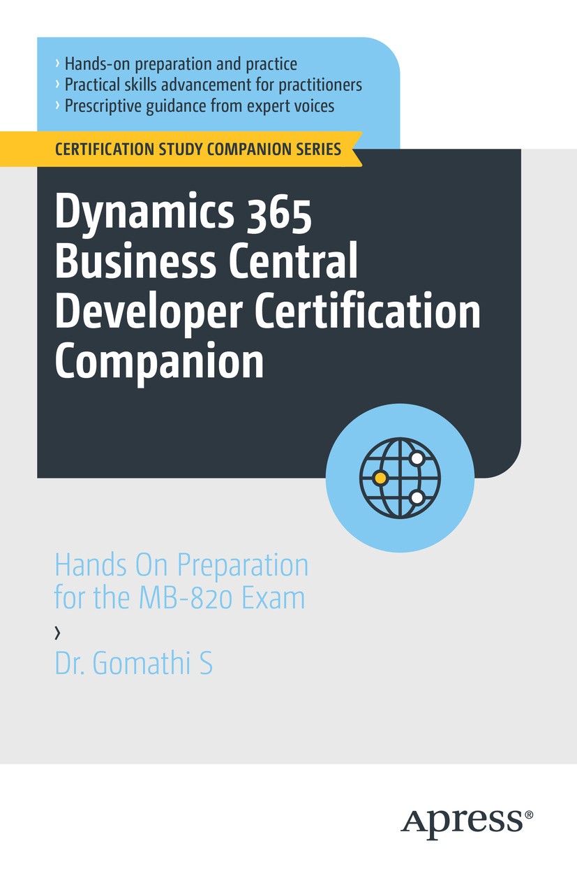 Titlebook: Dynamics 365 Business Central Developer Certification Companion; Hands On Preparation Dr. Gomathi S Book 2024 The Editor(s) (if applicable) Titlebook: Dynamics 365 Business Central Developer Certification Companion; Hands On Preparation Dr. Gomathi S Book 2024 The Editor(s) (if applicable)