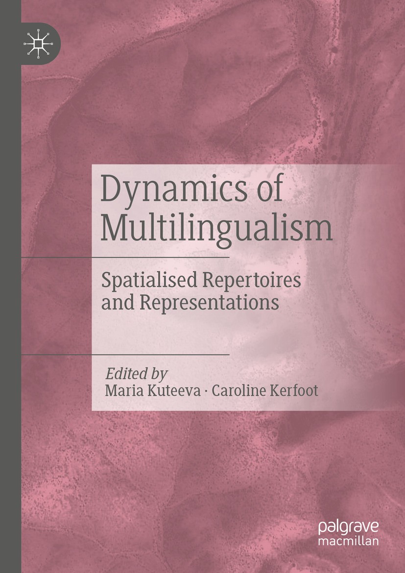 Titlebook: Dynamics of Multilingualism; Spatialised Repertoi Maria Kuteeva,Caroline Kerfoot Book 2024 The Editor(s) (if applicable) and The Author(s), Titlebook: Dynamics of Multilingualism; Spatialised Repertoi Maria Kuteeva,Caroline Kerfoot Book 2024 The Editor(s) (if applicable) and The Author(s),