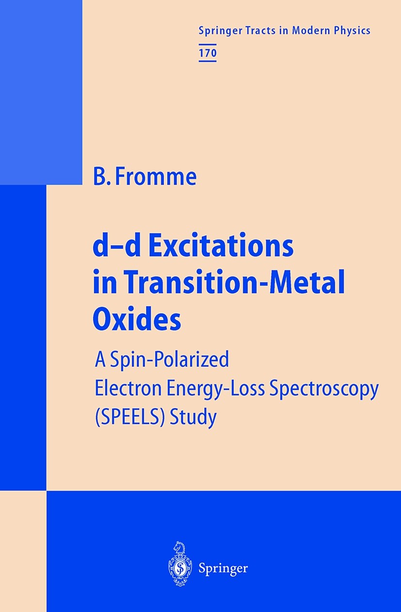 Titlebook: d-d Excitations in Transition-Metal Oxides; A Spin-Polarized Ele Bärbel Fromme Book 2001 Springer-Verlag Berlin Heidelberg 2001 Elektronen- Titlebook: d-d Excitations in Transition-Metal Oxides; A Spin-Polarized Ele Bärbel Fromme Book 2001 Springer-Verlag Berlin Heidelberg 2001 Elektronen-