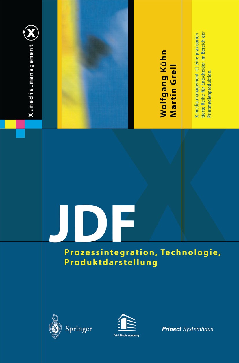 Titlebook: JDF; Prozessintegration, Wolfgang Kühn,Martin Grell Book 2004 Springer-Verlag Berlin Heidelberg 2004 Druckereien.E-Business.Entscheidung.G Titlebook: JDF; Prozessintegration, Wolfgang Kühn,Martin Grell Book 2004 Springer-Verlag Berlin Heidelberg 2004 Druckereien.E-Business.Entscheidung.G
