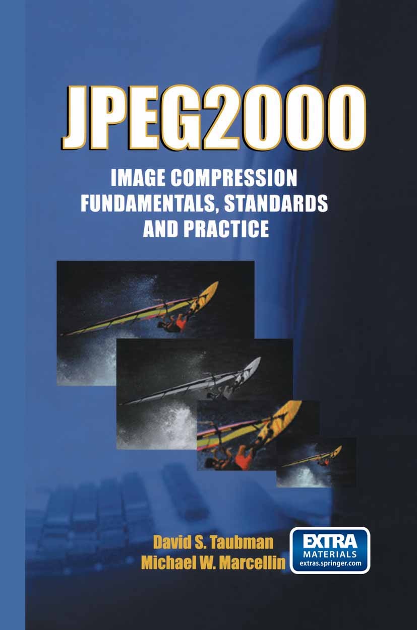 Titlebook: JPEG2000 Image Compression Fundamentals, Standards and Practice; Image Compression Fu David S. Taubman,Michael W. Marcellin Textbook 2002 K Titlebook: JPEG2000 Image Compression Fundamentals, Standards and Practice; Image Compression Fu David S. Taubman,Michael W. Marcellin Textbook 2002 K