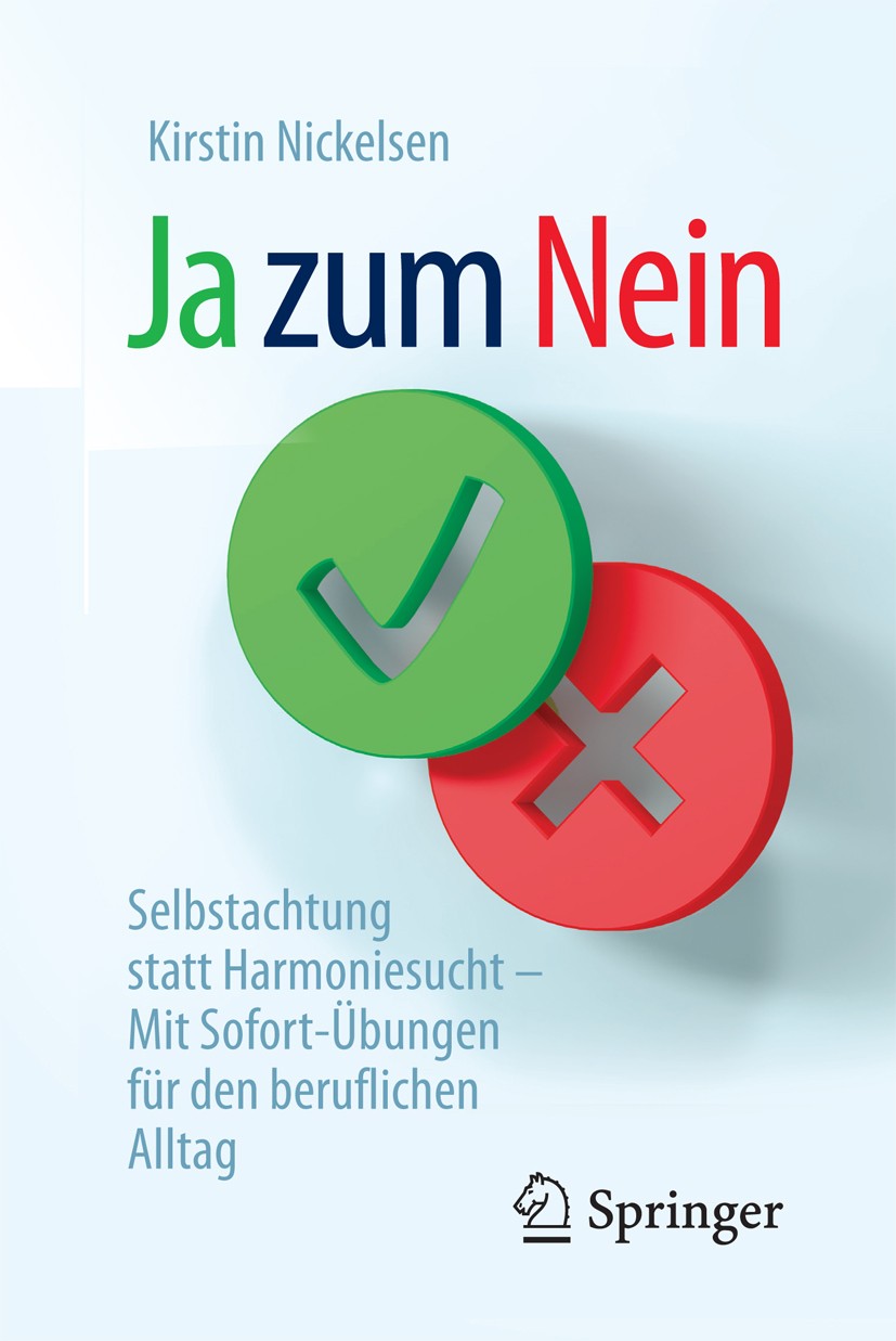 Titlebook: Ja zum Nein; Selbstachtung statt Kirstin Nickelsen Book 20172nd edition Springer Fachmedien Wiesbaden GmbH 2017 Abgrenzung.Angst vor Ableh Titlebook: Ja zum Nein; Selbstachtung statt Kirstin Nickelsen Book 20172nd edition Springer Fachmedien Wiesbaden GmbH 2017 Abgrenzung.Angst vor Ableh