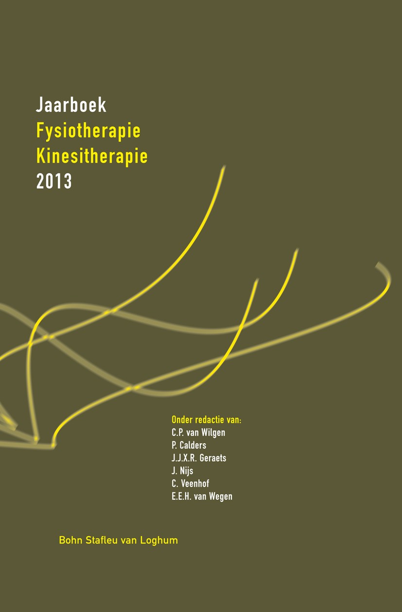 Titlebook: Jaarboek Fysiotherapie Kinesitherapie 2013; C.P. Wilgen (Fysiotherapeut, gezondheidspsycholoog Book 2013Latest edition Bohn Stafleu van Lo Titlebook: Jaarboek Fysiotherapie Kinesitherapie 2013; C.P. Wilgen (Fysiotherapeut, gezondheidspsycholoog Book 2013Latest edition Bohn Stafleu van Lo