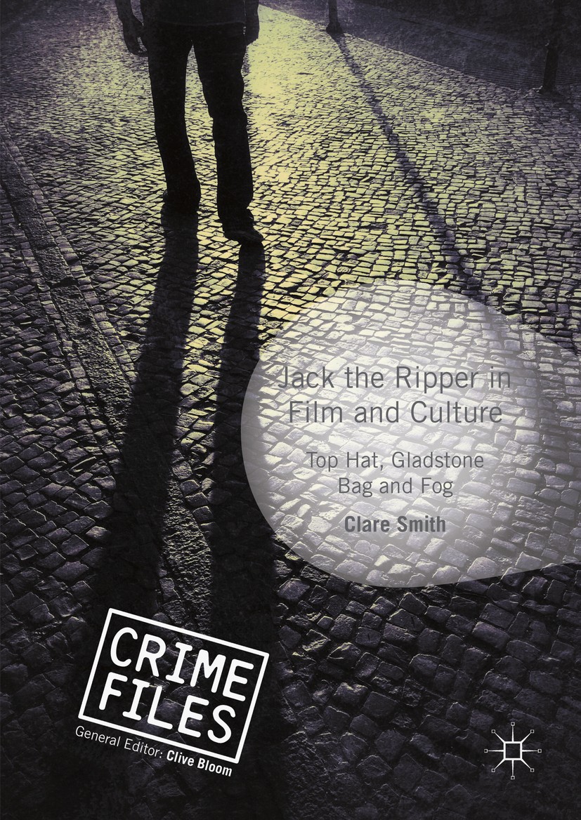 Titlebook: Jack the Ripper in Film and Culture; Top Hat, Gladstone B Clare Smith Book 2016 The Editor(s) (if applicable) and The Author(s) 2016 murder Titlebook: Jack the Ripper in Film and Culture; Top Hat, Gladstone B Clare Smith Book 2016 The Editor(s) (if applicable) and The Author(s) 2016 murder