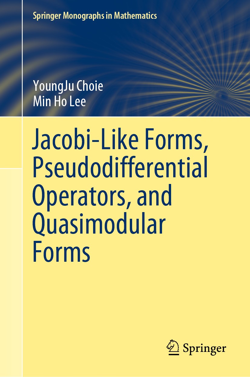 Titlebook: Jacobi-Like Forms, Pseudodifferential Operators, and Quasimodular Forms; YoungJu Choie,Min Ho Lee Book 2019 Springer Nature Switzerland AG Titlebook: Jacobi-Like Forms, Pseudodifferential Operators, and Quasimodular Forms; YoungJu Choie,Min Ho Lee Book 2019 Springer Nature Switzerland AG