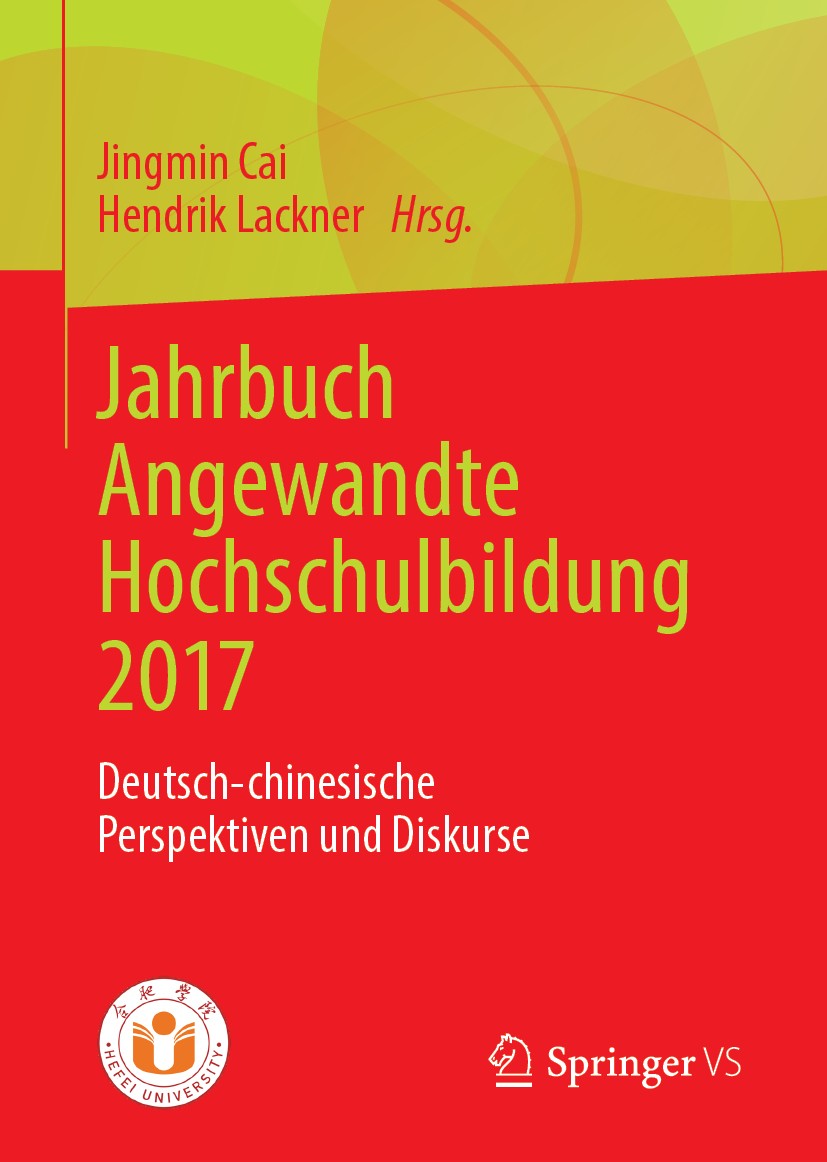 Titlebook: Jahrbuch Angewandte Hochschulbildung 2017; Deutsch-chinesische Jingmin Cai,Hendrik Lackner Book 2019 Springer Fachmedien Wiesbaden GmbH, e Titlebook: Jahrbuch Angewandte Hochschulbildung 2017; Deutsch-chinesische Jingmin Cai,Hendrik Lackner Book 2019 Springer Fachmedien Wiesbaden GmbH, e