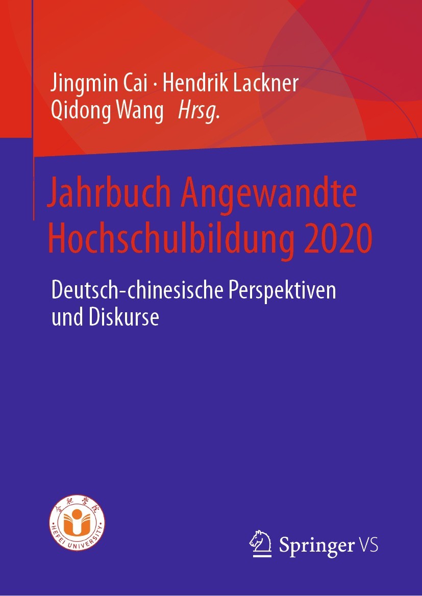 Titlebook: Jahrbuch Angewandte Hochschulbildung 2020; Deutsch-chinesische Jingmin Cai,Hendrik Lackner,Qidong Wang Book 2022 Der/die Herausgeber bzw. Titlebook: Jahrbuch Angewandte Hochschulbildung 2020; Deutsch-chinesische Jingmin Cai,Hendrik Lackner,Qidong Wang Book 2022 Der/die Herausgeber bzw.
