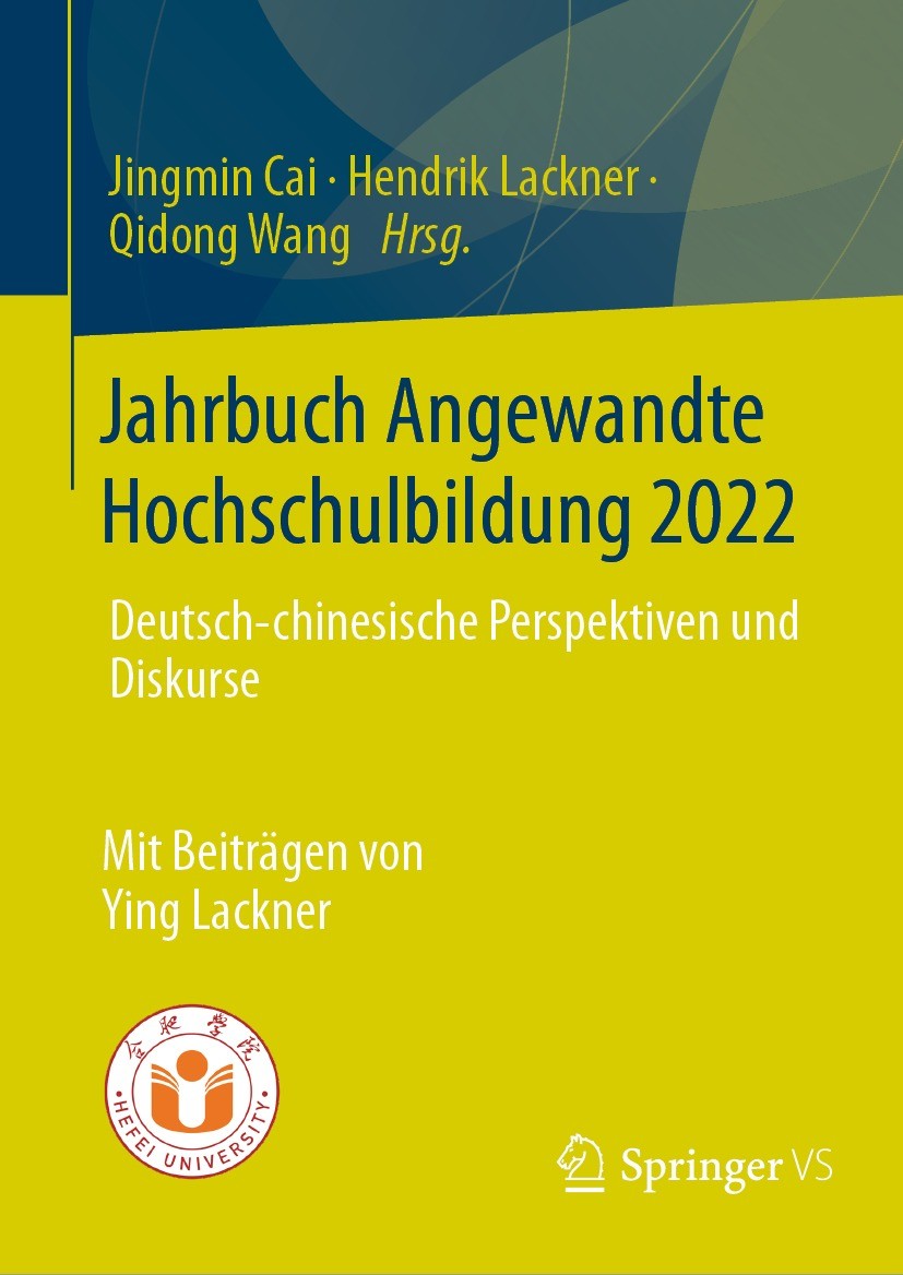 Titlebook: Jahrbuch Angewandte Hochschulbildung 2022; Deutsch-chinesische Jingmin Cai,Hendrik Lackner,Qidong Wang Book 2024 Der/die Herausgeber bzw. Titlebook: Jahrbuch Angewandte Hochschulbildung 2022; Deutsch-chinesische Jingmin Cai,Hendrik Lackner,Qidong Wang Book 2024 Der/die Herausgeber bzw.