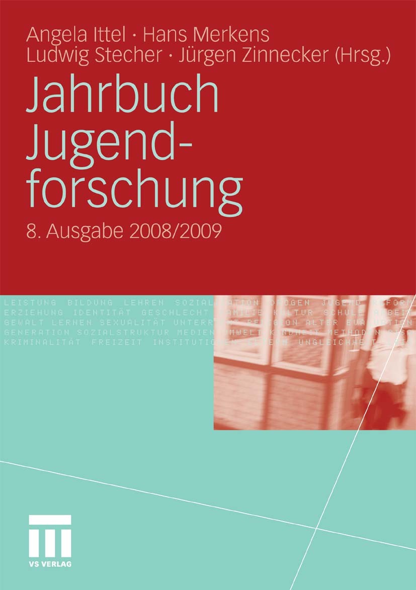 Titlebook: Jahrbuch Jugendforschung; 8. Ausgabe 2008/2009 Angela Ittel,Hans Merkens,Jürgen Zinnecker Book 2010 VS Verlag für Sozialwissenschaften | Sp Titlebook: Jahrbuch Jugendforschung; 8. Ausgabe 2008/2009 Angela Ittel,Hans Merkens,Jürgen Zinnecker Book 2010 VS Verlag für Sozialwissenschaften | Sp