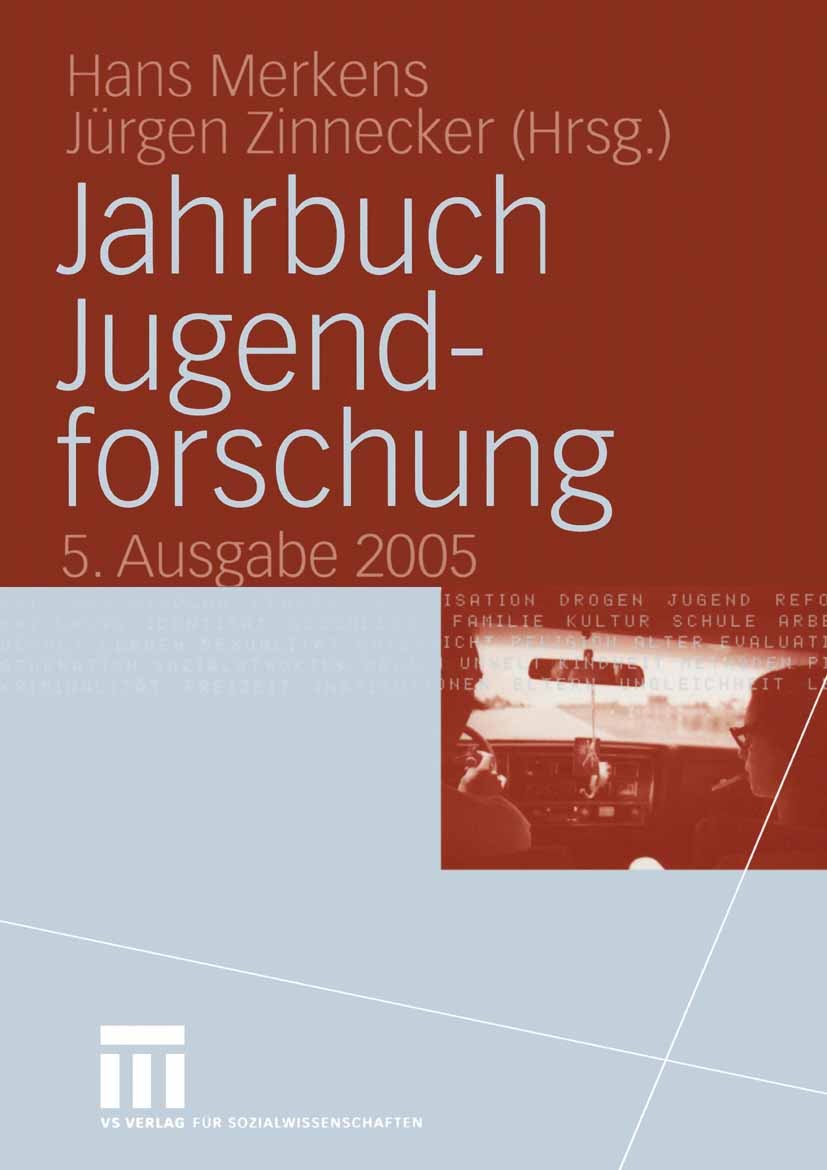Titlebook: Jahrbuch Jugendforschung; 5. Ausgabe 2005 Hans Merkens,Jürgen Zinnecker Book 2005 VS Verlag für Sozialwissenschaften/GWV Fachverlage GmbH, Titlebook: Jahrbuch Jugendforschung; 5. Ausgabe 2005 Hans Merkens,Jürgen Zinnecker Book 2005 VS Verlag für Sozialwissenschaften/GWV Fachverlage GmbH,