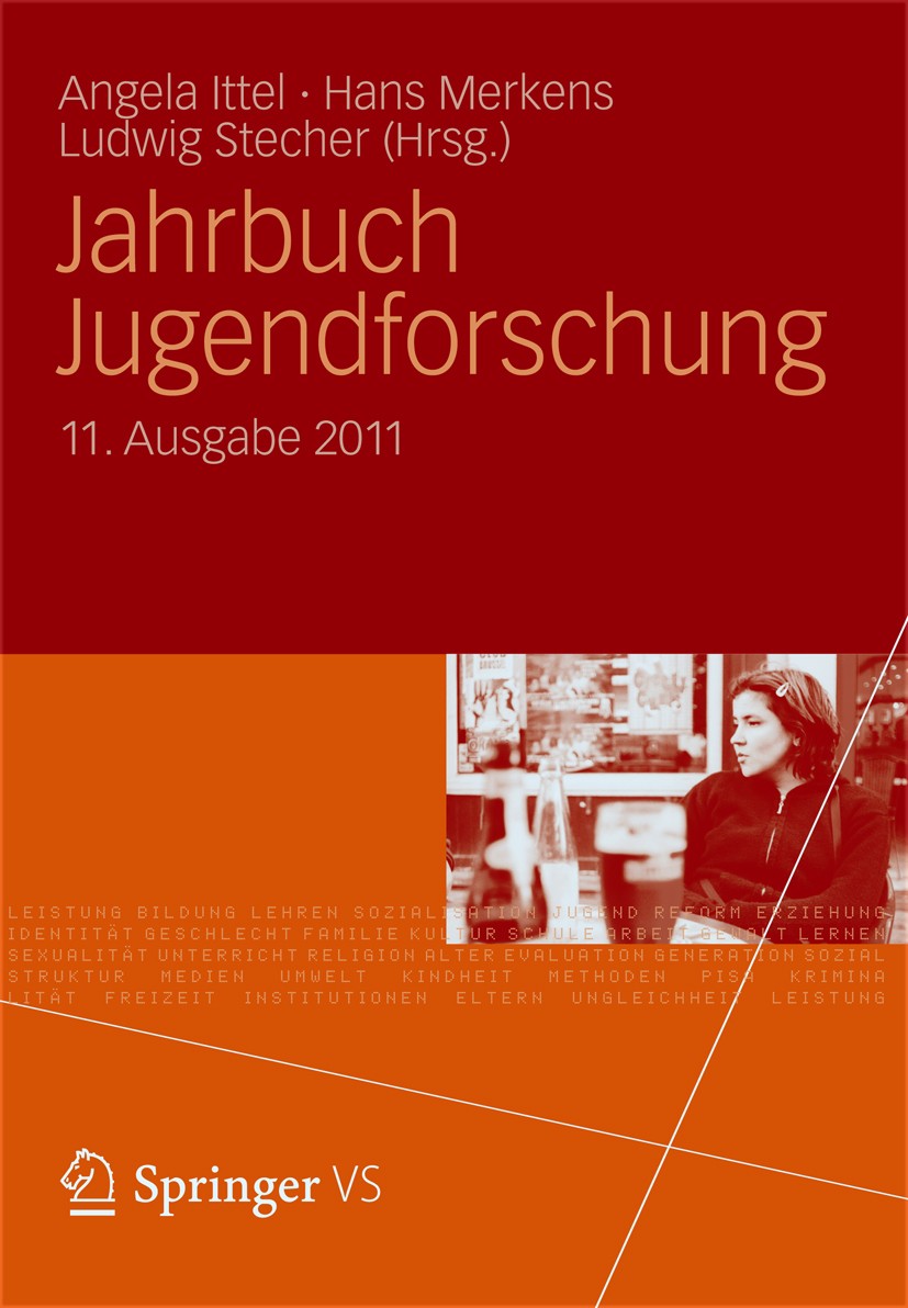 Titlebook: Jahrbuch Jugendforschung; 11. Ausgabe 2011 Angela Ittel,Hans Merkens,Ludwig Stecher Book 2012 VS Verlag für Sozialwissenschaften | Springer Titlebook: Jahrbuch Jugendforschung; 11. Ausgabe 2011 Angela Ittel,Hans Merkens,Ludwig Stecher Book 2012 VS Verlag für Sozialwissenschaften | Springer