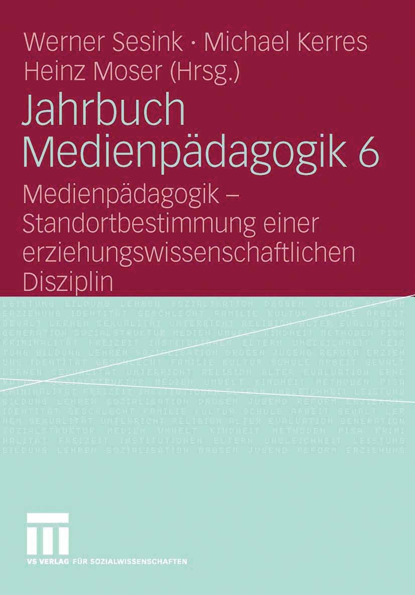 Titlebook: Jahrbuch Medienpädagogik 6; Medienpädagogik - St Werner Sesink,Michael Kerres,Heinz Moser Book 2007 VS Verlag für Sozialwissenschaften | Sp Titlebook: Jahrbuch Medienpädagogik 6; Medienpädagogik - St Werner Sesink,Michael Kerres,Heinz Moser Book 2007 VS Verlag für Sozialwissenschaften | Sp