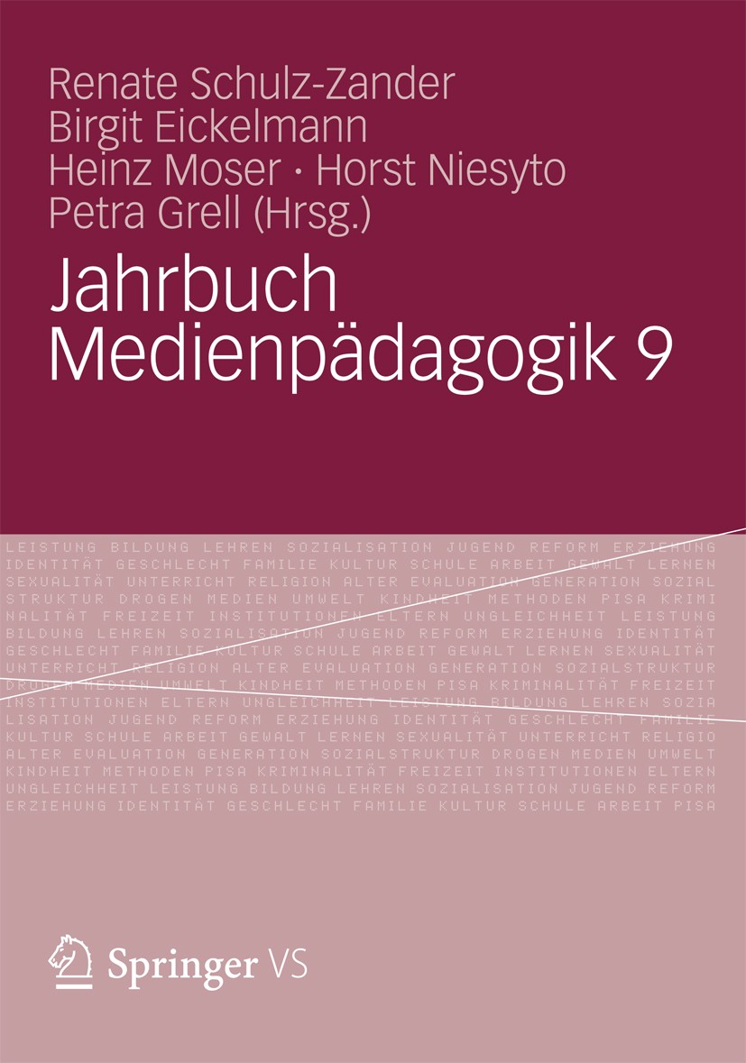 Titlebook: Jahrbuch Medienpädagogik 9; Renate Schulz-Zander,Birgit Eickelmann,Petra Grell Book 2012 VS Verlag für Sozialwissenschaften | Springer Fac Titlebook: Jahrbuch Medienpädagogik 9; Renate Schulz-Zander,Birgit Eickelmann,Petra Grell Book 2012 VS Verlag für Sozialwissenschaften | Springer Fac