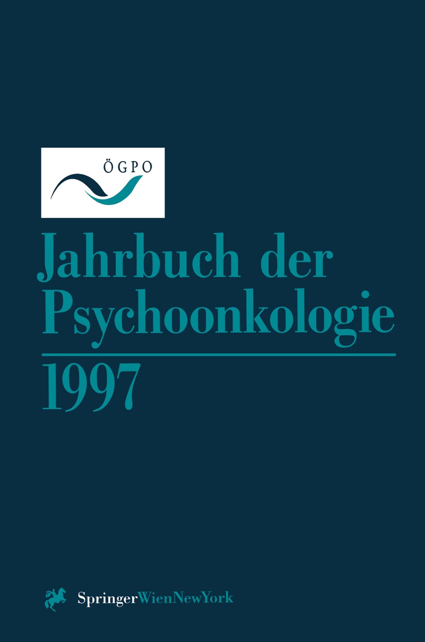 Titlebook: Jahrbuch der Psychoonkologie 1997; Österreichische Gesellschaft für Psychoonkologie Conference proceedings 1997 Springer-Verlag/Wien 1997 Titlebook: Jahrbuch der Psychoonkologie 1997; Österreichische Gesellschaft für Psychoonkologie Conference proceedings 1997 Springer-Verlag/Wien 1997