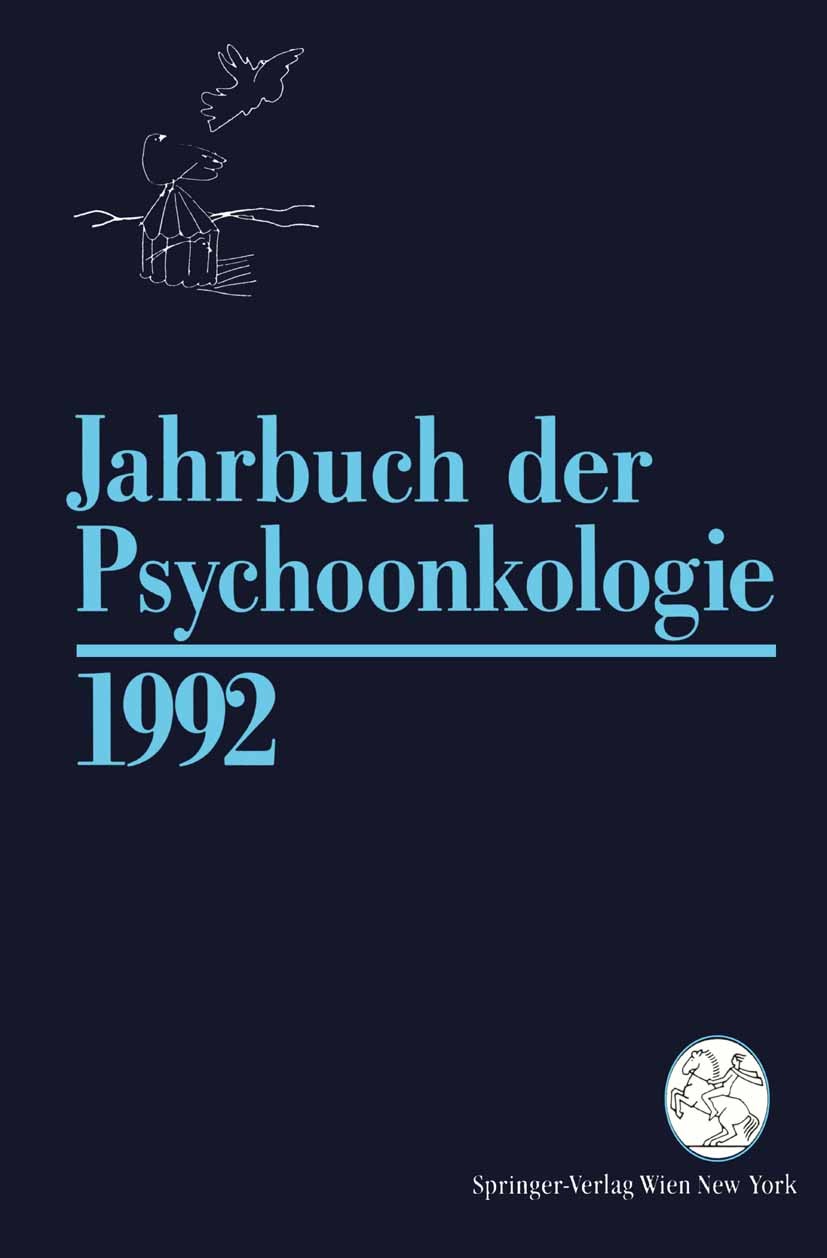 Titlebook: Jahrbuch der Psychoonkologie 1992; Österreichische Gesellschaft für Psychoonkologie Conference proceedings 1992 Springer-Verlag/Wien 1992 Titlebook: Jahrbuch der Psychoonkologie 1992; Österreichische Gesellschaft für Psychoonkologie Conference proceedings 1992 Springer-Verlag/Wien 1992