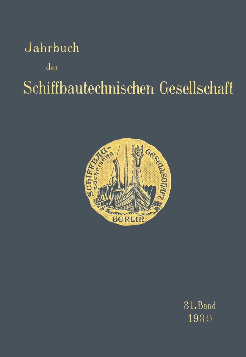 Titlebook: Jahrbuch der Schiffbautechnischen Gesellschaft; 31. Band Schiffbautechnischen Gesellschaft Book 1930 Julius Springer in Berlin 1930 Entwick Titlebook: Jahrbuch der Schiffbautechnischen Gesellschaft; 31. Band Schiffbautechnischen Gesellschaft Book 1930 Julius Springer in Berlin 1930 Entwick