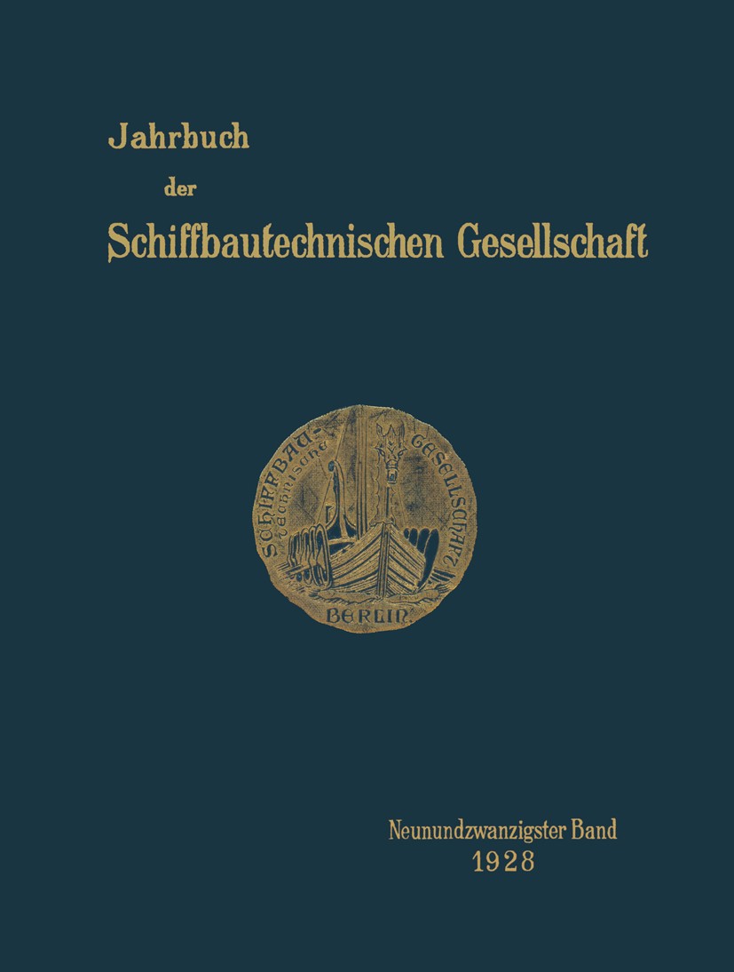 Titlebook: Jahrbuch der Schiffbautechnischen Gesellschaft; Neunundzwanzigster B W. Laas,O. Lienau,F. W. Schulze zur Marbke Book 1928 Springer-Verlag B Titlebook: Jahrbuch der Schiffbautechnischen Gesellschaft; Neunundzwanzigster B W. Laas,O. Lienau,F. W. Schulze zur Marbke Book 1928 Springer-Verlag B