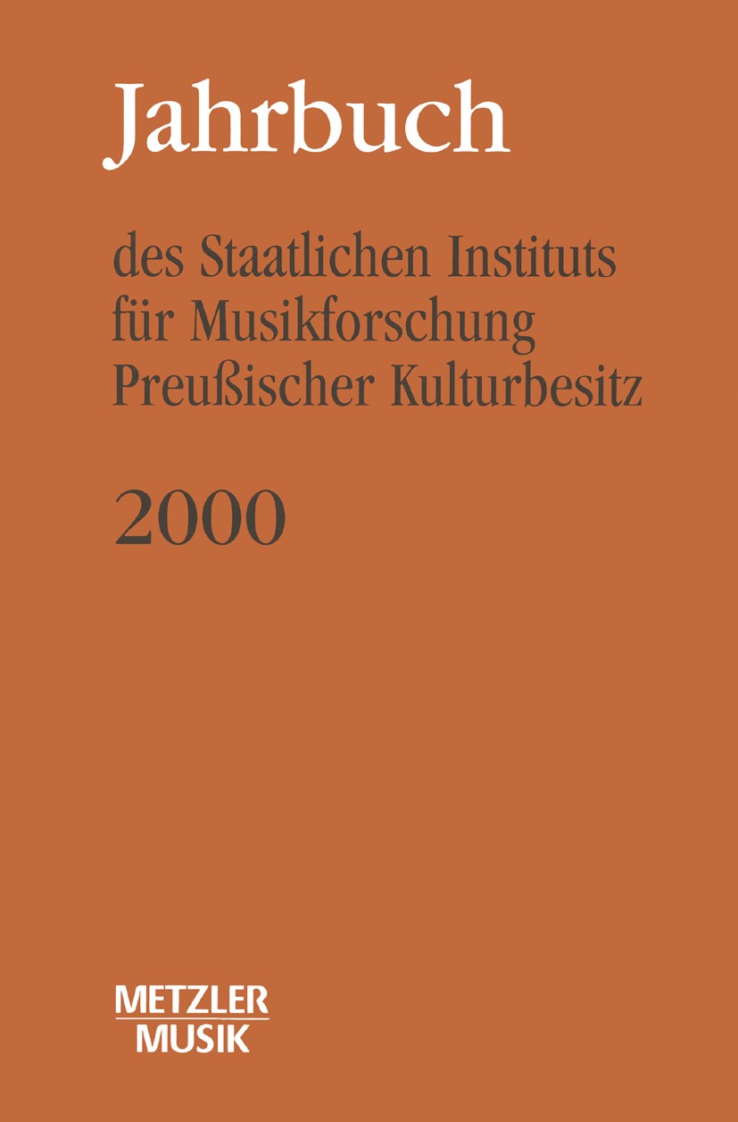 Titlebook: Jahrbuch des Staatlichen Instituts für Musikforschung (SIM) Preußischer Kulturbesitz; 2000 Günther Wagner Book 20001st edition Springer-Ver Titlebook: Jahrbuch des Staatlichen Instituts für Musikforschung (SIM) Preußischer Kulturbesitz; 2000 Günther Wagner Book 20001st edition Springer-Ver