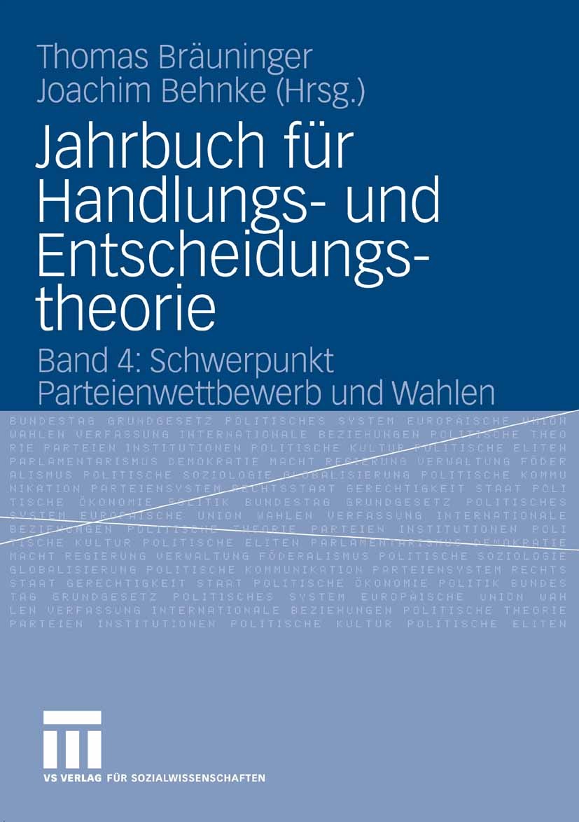 Titlebook: Jahrbuch für Handlungs- und Entscheidungstheorie; Band 4: Schwerpunkt Thomas Bräuninger,Joachim Behnke Book 2006 VS Verlag für Sozialwisse Titlebook: Jahrbuch für Handlungs- und Entscheidungstheorie; Band 4: Schwerpunkt Thomas Bräuninger,Joachim Behnke Book 2006 VS Verlag für Sozialwisse
