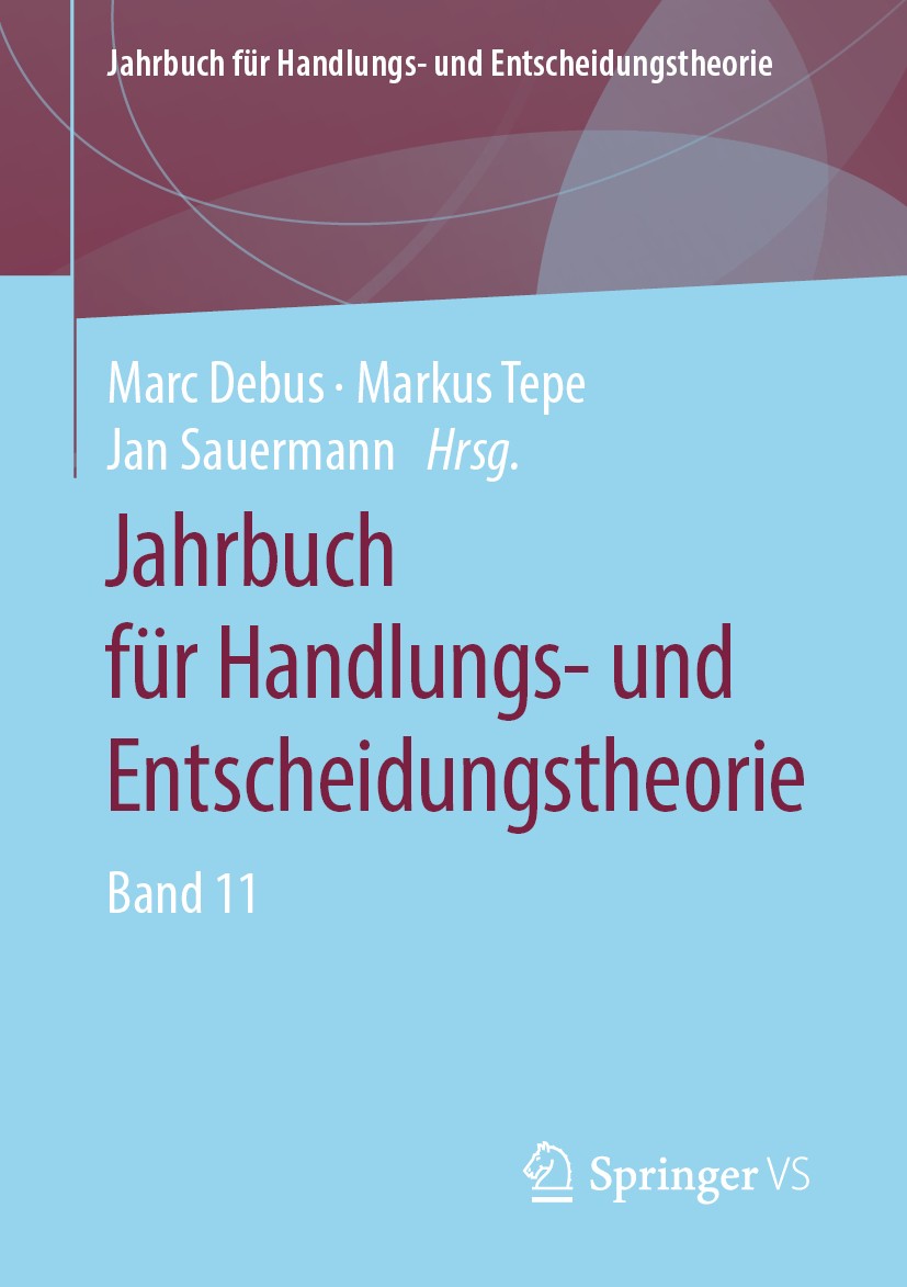 Titlebook: Jahrbuch für Handlungs- und Entscheidungstheorie; Band 11 Marc Debus,Markus Tepe,Jan Sauermann Book 2019 Springer Fachmedien Wiesbaden GmbH Titlebook: Jahrbuch für Handlungs- und Entscheidungstheorie; Band 11 Marc Debus,Markus Tepe,Jan Sauermann Book 2019 Springer Fachmedien Wiesbaden GmbH