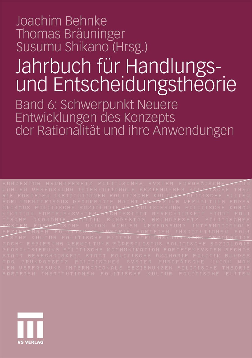 Titlebook: Jahrbuch für Handlungs- und Entscheidungstheorie; Band 6: Schwerpunkt Joachim Behnke,Thomas Bräuninger,Susumu Shikano Book 2010 VS Verlag Titlebook: Jahrbuch für Handlungs- und Entscheidungstheorie; Band 6: Schwerpunkt Joachim Behnke,Thomas Bräuninger,Susumu Shikano Book 2010 VS Verlag