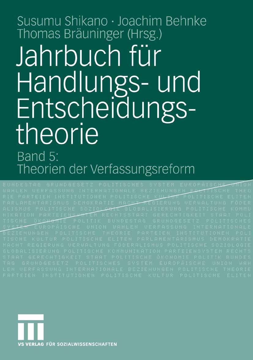 Titlebook: Jahrbuch für Handlungs- und Entscheidungstheorie; Band 5: Theorien der Susumu Shikano,Joachim Behnke,Thomas Bräuninger Book 2009 VS Verlag Titlebook: Jahrbuch für Handlungs- und Entscheidungstheorie; Band 5: Theorien der Susumu Shikano,Joachim Behnke,Thomas Bräuninger Book 2009 VS Verlag