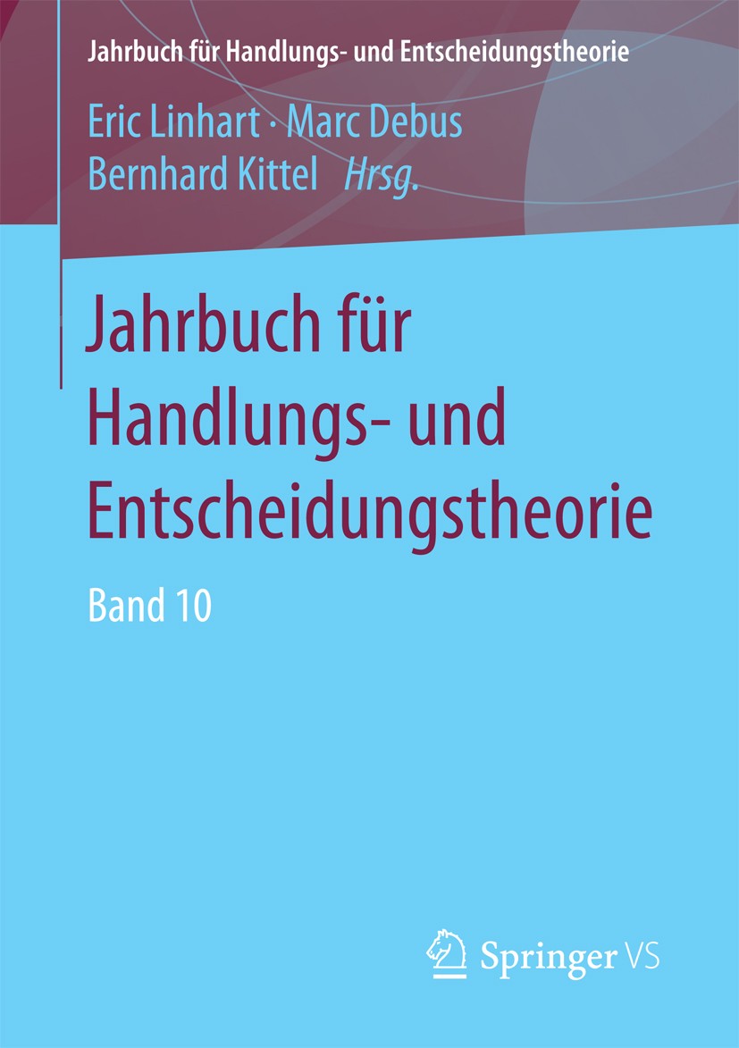 Titlebook: Jahrbuch für Handlungs- und Entscheidungstheorie; Band 10 Eric Linhart,Marc Debus,Bernhard Kittel Book 2017 Springer Fachmedien Wiesbaden G Titlebook: Jahrbuch für Handlungs- und Entscheidungstheorie; Band 10 Eric Linhart,Marc Debus,Bernhard Kittel Book 2017 Springer Fachmedien Wiesbaden G