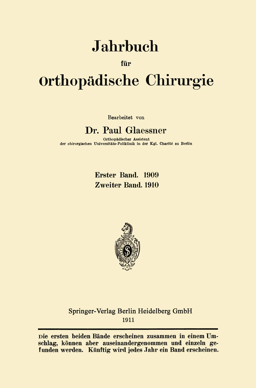 Titlebook: Jahrbuch für orthopädische Chirurgie; Paul Glaessner (Orthopädischer Assistent) Book 1911 Springer-Verlag Berlin Heidelberg 1911 Chirurgie Titlebook: Jahrbuch für orthopädische Chirurgie; Paul Glaessner (Orthopädischer Assistent) Book 1911 Springer-Verlag Berlin Heidelberg 1911 Chirurgie