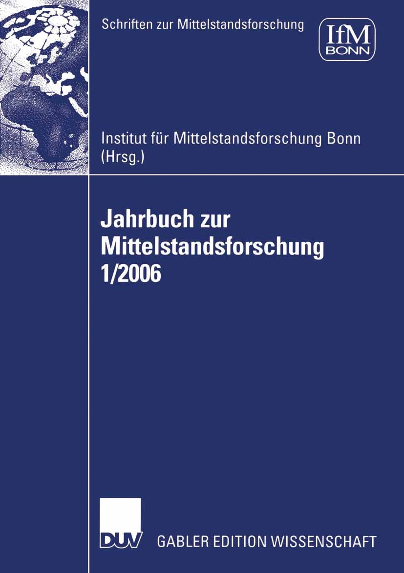 Titlebook: Jahrbuch zur Mittelstandsforschung 1/2006; Gunter Kayser,Institut für Mittelstandsforschung B Book 2006 Gabler Verlag | Springer Fachmedie Titlebook: Jahrbuch zur Mittelstandsforschung 1/2006; Gunter Kayser,Institut für Mittelstandsforschung B Book 2006 Gabler Verlag | Springer Fachmedie