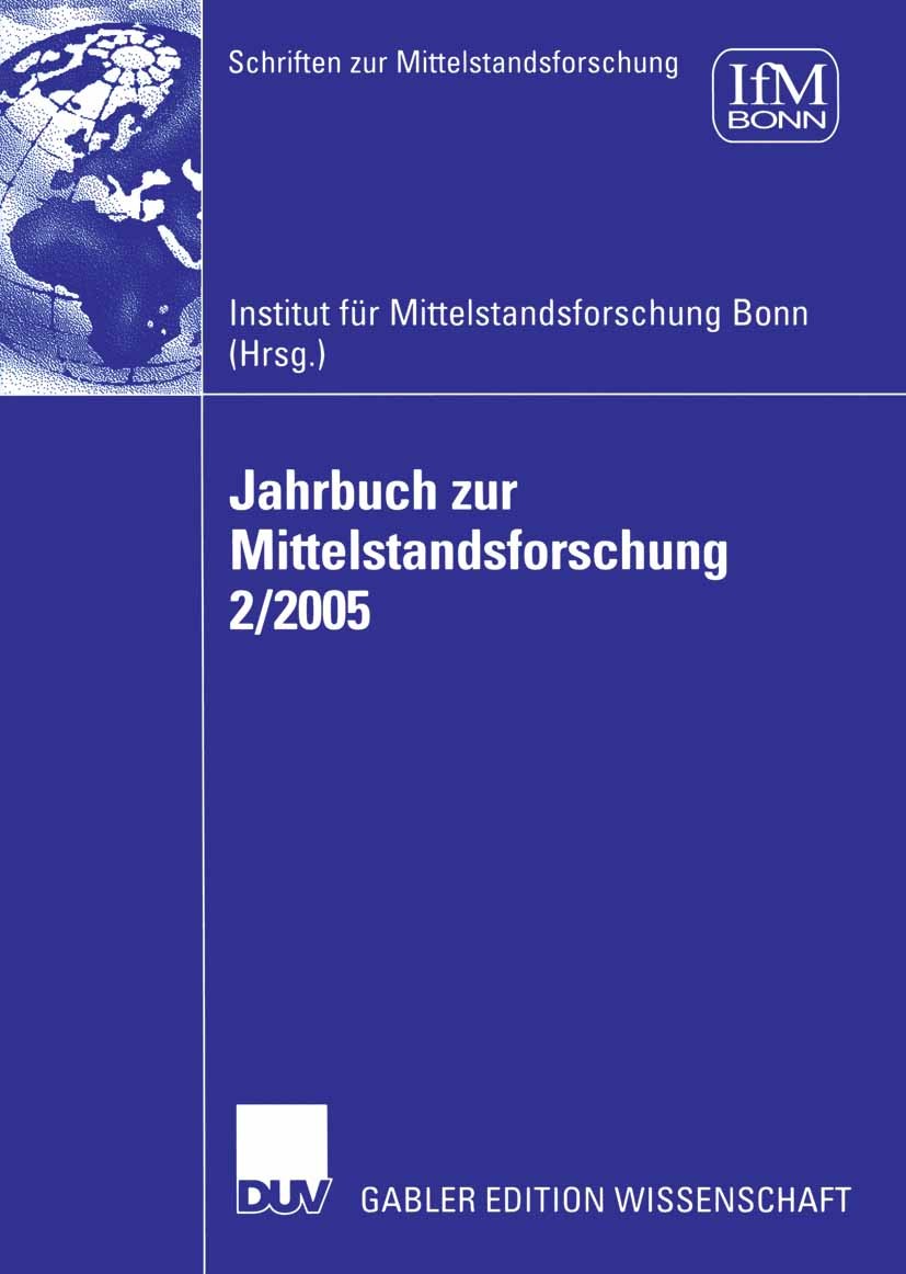 Titlebook: Jahrbuch zur Mittelstandsforschung 2/2005; Institut für Mittelstandsforschung Bonn Book 2006 Gabler Verlag | Springer Fachmedien Wiesbaden Titlebook: Jahrbuch zur Mittelstandsforschung 2/2005; Institut für Mittelstandsforschung Bonn Book 2006 Gabler Verlag | Springer Fachmedien Wiesbaden