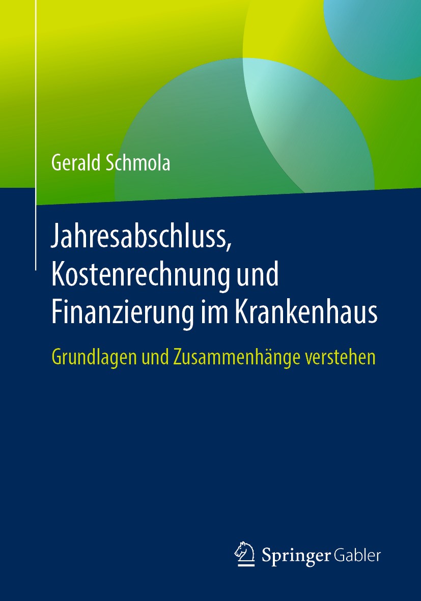Titlebook: Jahresabschluss, Kostenrechnung und Finanzierung im Krankenhaus; Grundlagen und Zusam Gerald Schmola Book 2019 Springer Fachmedien Wiesbade Titlebook: Jahresabschluss, Kostenrechnung und Finanzierung im Krankenhaus; Grundlagen und Zusam Gerald Schmola Book 2019 Springer Fachmedien Wiesbade
