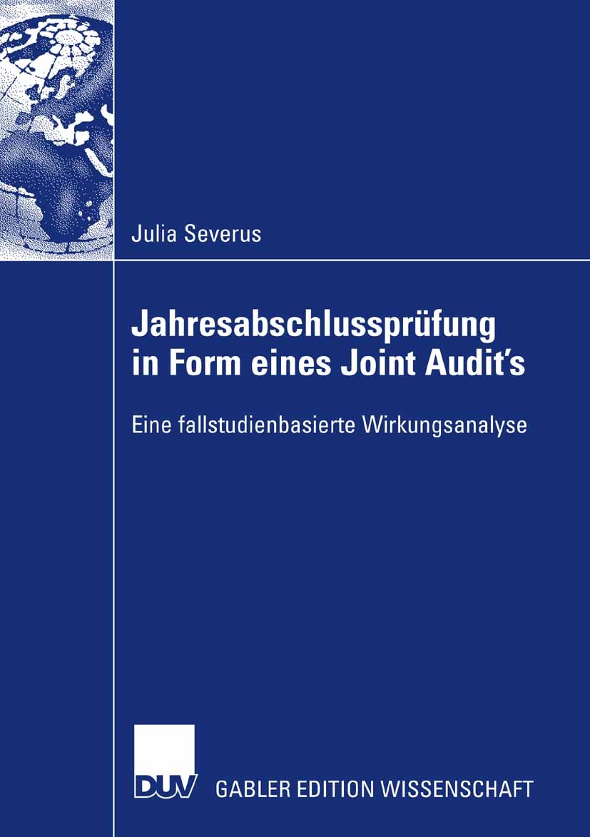 Titlebook: Jahresabschlussprüfung in Form eines Joint Audit‘s; Eine fallstudienbasi Julia Severus Book 2008 Gabler Verlag | Springer Fachmedien Wiesba Titlebook: Jahresabschlussprüfung in Form eines Joint Audit‘s; Eine fallstudienbasi Julia Severus Book 2008 Gabler Verlag | Springer Fachmedien Wiesba