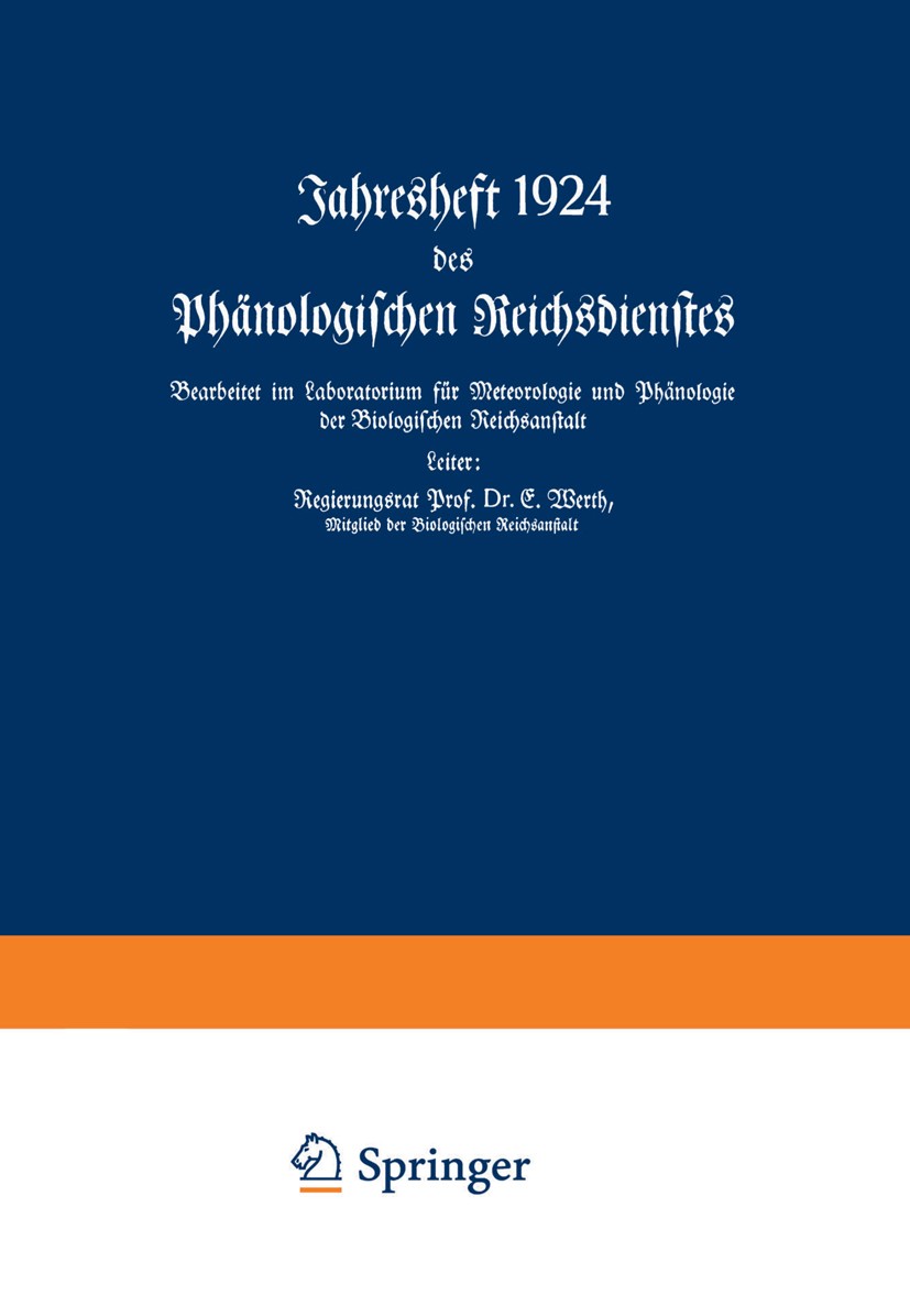 Titlebook: Jahresheft 1924 des Phänologischen Reichsdienstes; Bearbeitet im Labora E. Werth Book 1926 Springer-Verlag Berlin Heidelberg 1926 Beobachtu Titlebook: Jahresheft 1924 des Phänologischen Reichsdienstes; Bearbeitet im Labora E. Werth Book 1926 Springer-Verlag Berlin Heidelberg 1926 Beobachtu