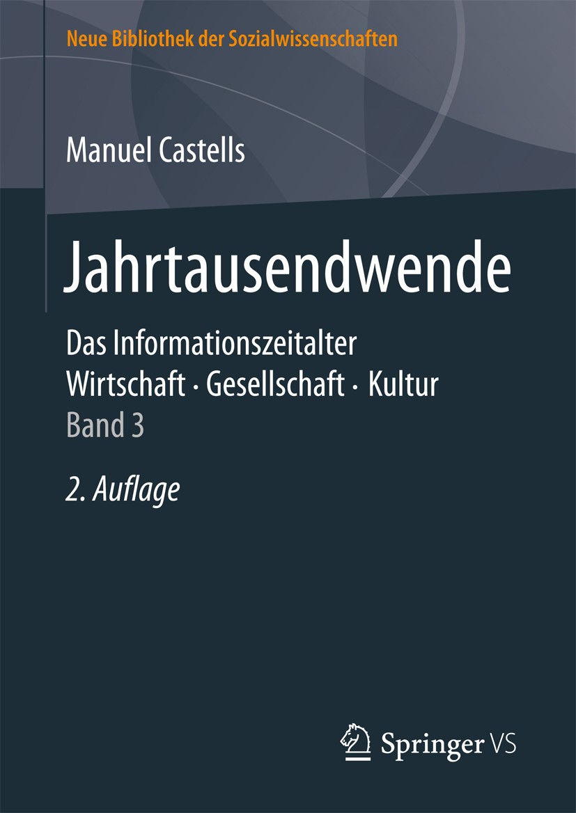 Titlebook: Jahrtausendwende; Das Informationszeit Manuel Castells Book 2017Latest edition Springer Fachmedien Wiesbaden GmbH 2017 Gesellschaftstheorie Titlebook: Jahrtausendwende; Das Informationszeit Manuel Castells Book 2017Latest edition Springer Fachmedien Wiesbaden GmbH 2017 Gesellschaftstheorie