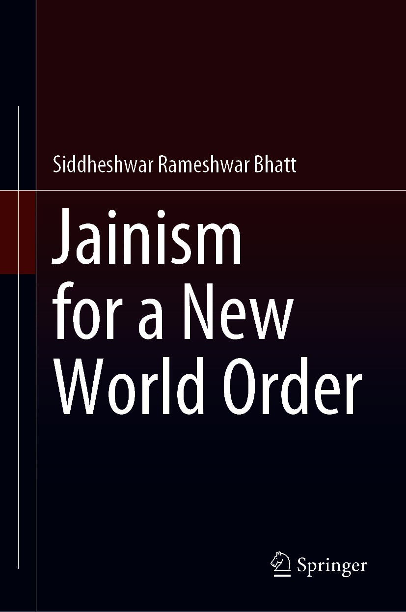 Titlebook: Jainism for a New World Order; Siddheshwar Rameshwar Bhatt Book 2021 The Editor(s) (if applicable) and The Author(s), under exclusive lice Titlebook: Jainism for a New World Order; Siddheshwar Rameshwar Bhatt Book 2021 The Editor(s) (if applicable) and The Author(s), under exclusive lice